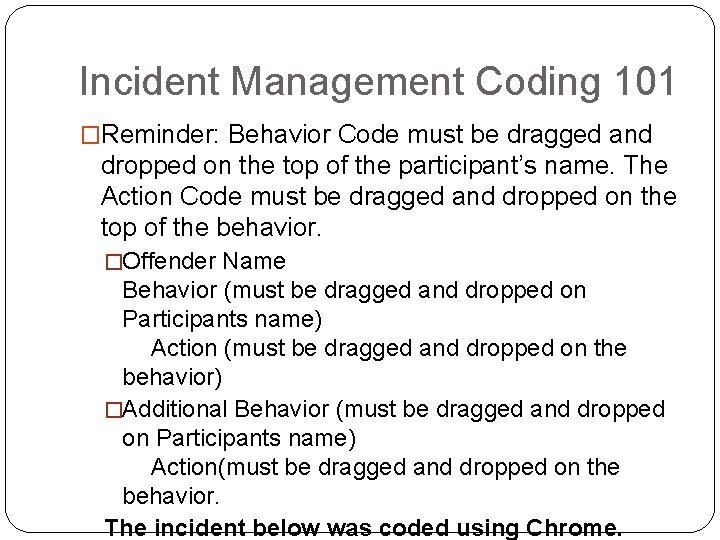 Incident Management Coding 101 �Reminder: Behavior Code must be dragged and dropped on the