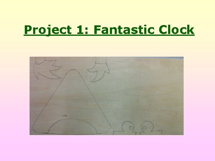 Project 1 Fantastic Clock Situation We have a