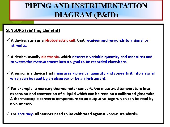 PIPING AND INSTRUMENTATION DIAGRAM (P&ID) SENSORS (Sensing Element) ü A device, such as a