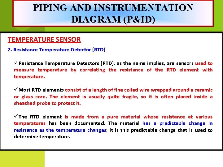 PIPING AND INSTRUMENTATION DIAGRAM (P&ID) TEMPERATURE SENSOR 2. Resistance Temperature Detector (RTD) üResistance Temperature