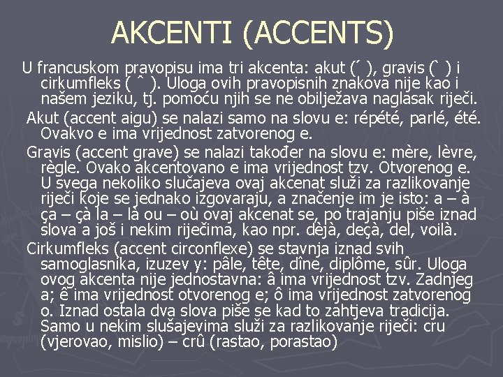 AKCENTI (ACCENTS) U francuskom pravopisu ima tri akcenta: akut ( ), gravis ( )