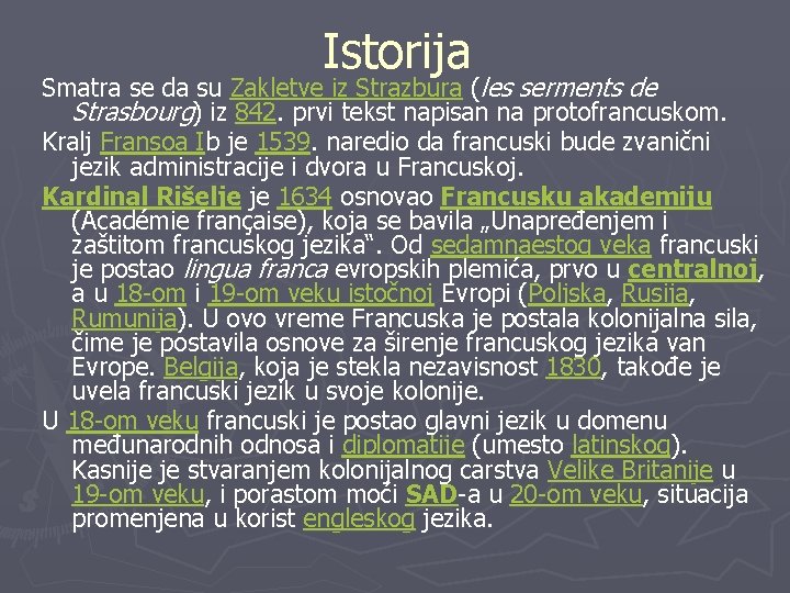 Istorija Smatra se da su Zakletve iz Strazbura (les serments de Strasbourg) iz 842.