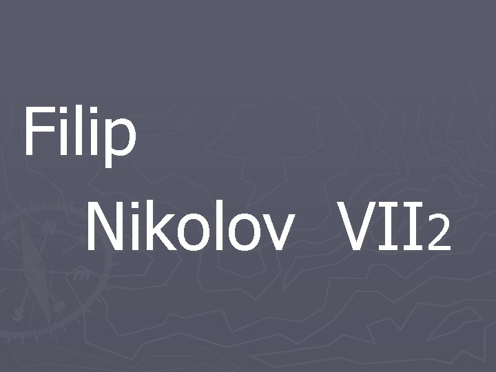 Filip Nikolov VII 2 