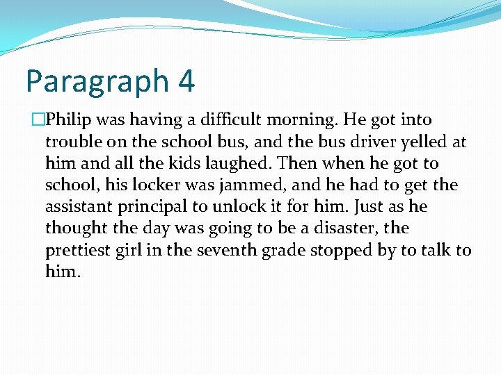 Paragraph 4 �Philip was having a difficult morning. He got into trouble on the