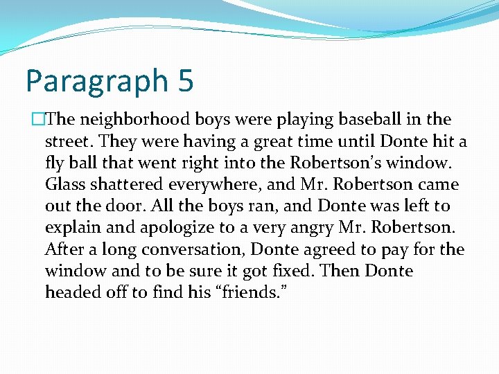 Paragraph 5 �The neighborhood boys were playing baseball in the street. They were having