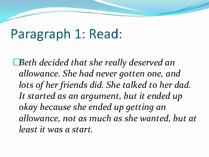 Paragraph 1: Read: �Beth decided that she really deserved an allowance. She had never