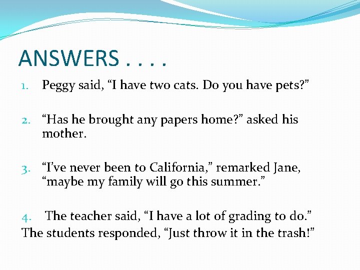 ANSWERS. . 1. Peggy said, “I have two cats. Do you have pets? ”