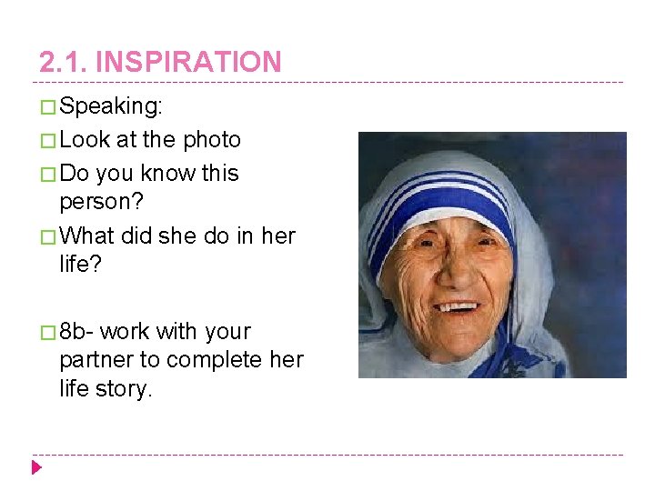 2. 1. INSPIRATION � Speaking: � Look at the photo � Do you know