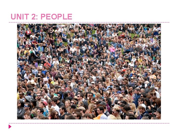 UNIT 2: PEOPLE 