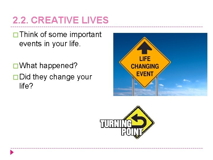 2. 2. CREATIVE LIVES � Think of some important events in your life. �