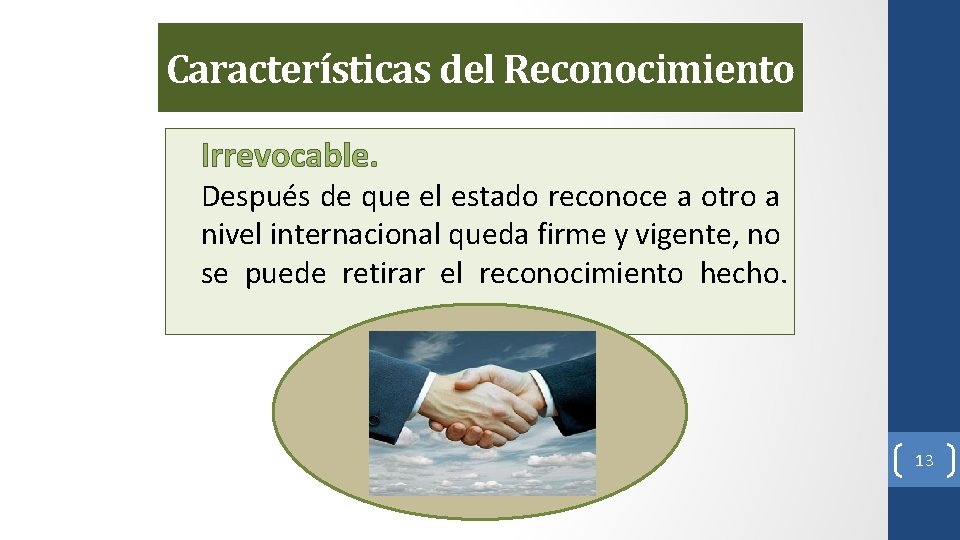 Características del Reconocimiento Irrevocable. Después de que el estado reconoce a otro a nivel
