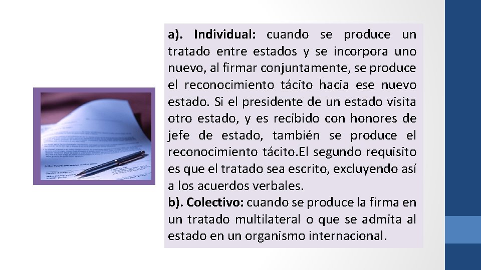 a). Individual: cuando se produce un tratado entre estados y se incorpora uno nuevo,