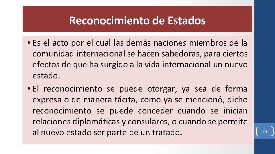 Reconocimiento de Estados • Es el acto por el cual las demás naciones miembros