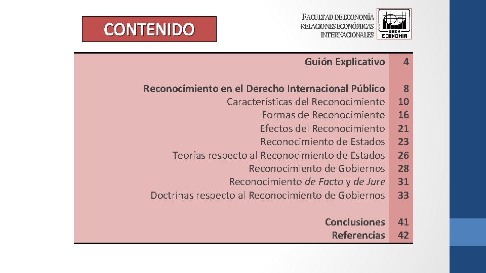 CONTENIDO 3 FACULTAD DE ECONOMÍA RELACIONES ECONÓMICAS INTERNACIONALES Guión Explicativo 4 Reconocimiento en el