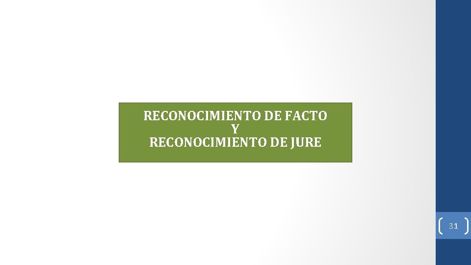 RECONOCIMIENTO DE FACTO Y RECONOCIMIENTO DE JURE 31 