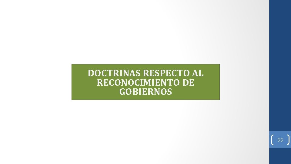 DOCTRINAS RESPECTO AL RECONOCIMIENTO DE GOBIERNOS 33 