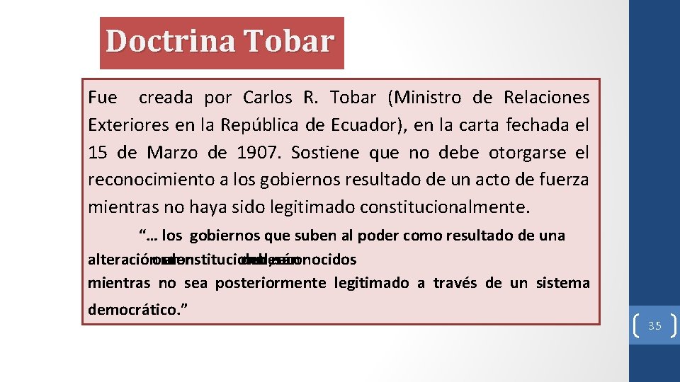 Doctrina Tobar Fue creada por Carlos R. Tobar (Ministro de Relaciones Exteriores en la