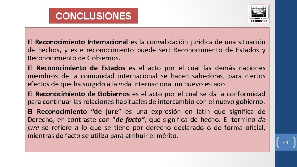 CONCLUSIONES El Reconocimiento Internacional es la convalidación jurídica de una situación de hechos, y