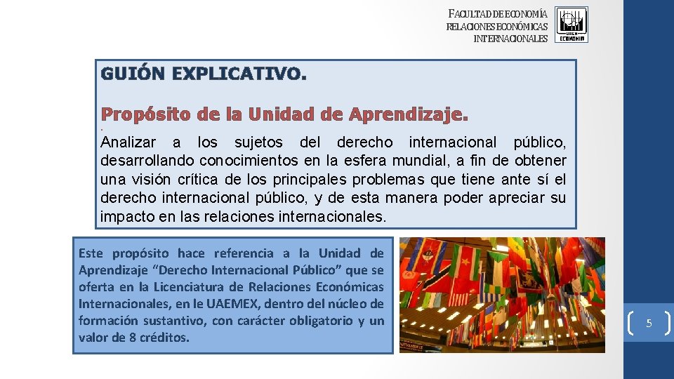 FACULTAD DE ECONOMÍA RELACIONES ECONÓMICAS INTERNACIONALES GUIÓN EXPLICATIVO. Propósito de la Unidad de Aprendizaje.