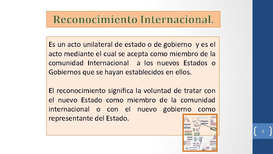 Reconocimiento Internacional. Es un acto unilateral de estado o de gobierno y es el