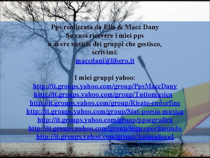 Pps realizzata da Elia & Macc Dany Se vuoi ricevere i miei pps o