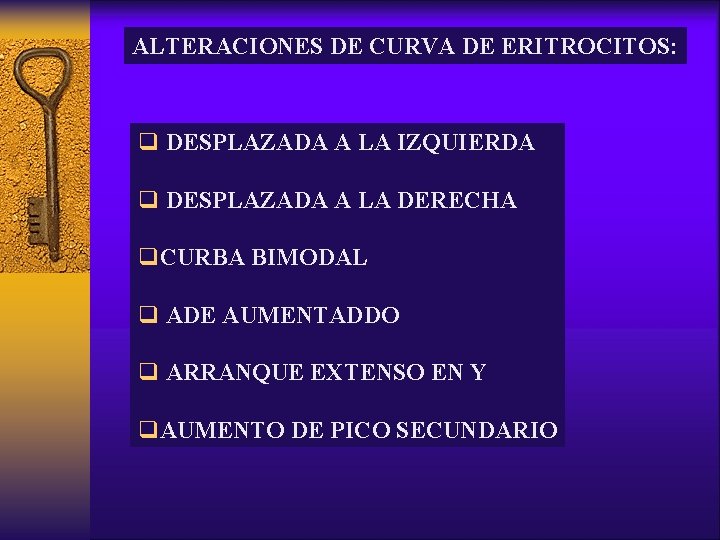 ALTERACIONES DE CURVA DE ERITROCITOS: q DESPLAZADA A LA IZQUIERDA q DESPLAZADA A LA
