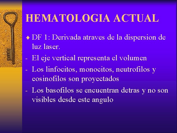 HEMATOLOGIA ACTUAL ¨ DF 1: Derivada atraves de la dispersion de luz laser. -