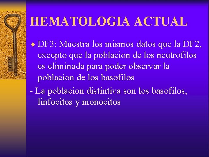 HEMATOLOGIA ACTUAL ¨ DF 3: Muestra los mismos datos que la DF 2, excepto