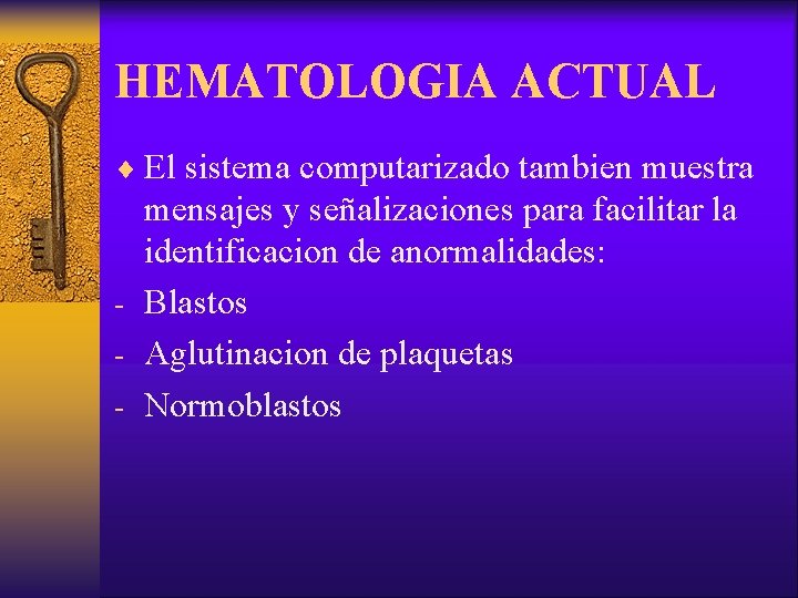 HEMATOLOGIA ACTUAL ¨ El sistema computarizado tambien muestra mensajes y señalizaciones para facilitar la
