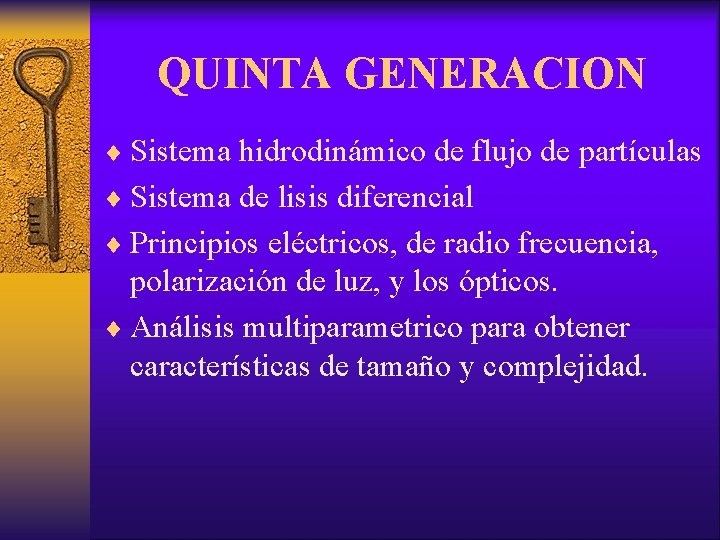 QUINTA GENERACION ¨ Sistema hidrodinámico de flujo de partículas ¨ Sistema de lisis diferencial