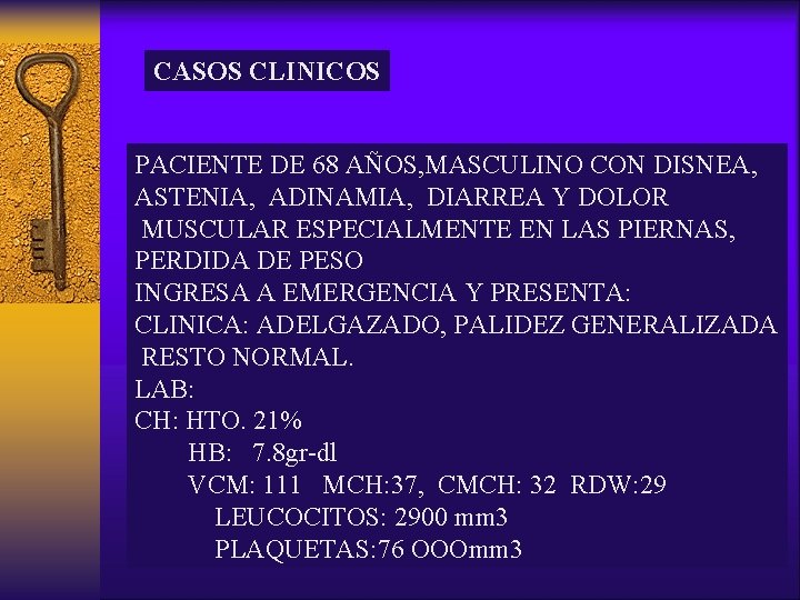 CASOS CLINICOS PACIENTE DE 68 AÑOS, MASCULINO CON DISNEA, ASTENIA, ADINAMIA, DIARREA Y DOLOR