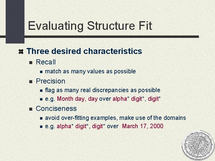 Evaluating Structure Fit Three desired characteristics n Recall n n Precision n match as