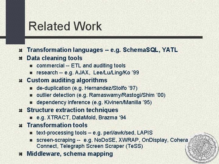 Related Work Transformation languages -- e. g. Schema. SQL, YATL Data cleaning tools n