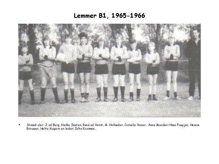 Lemmer B 1, 1965 -1966 • Staand vlnr: J. vd Berg, Hielke Soeten, René
