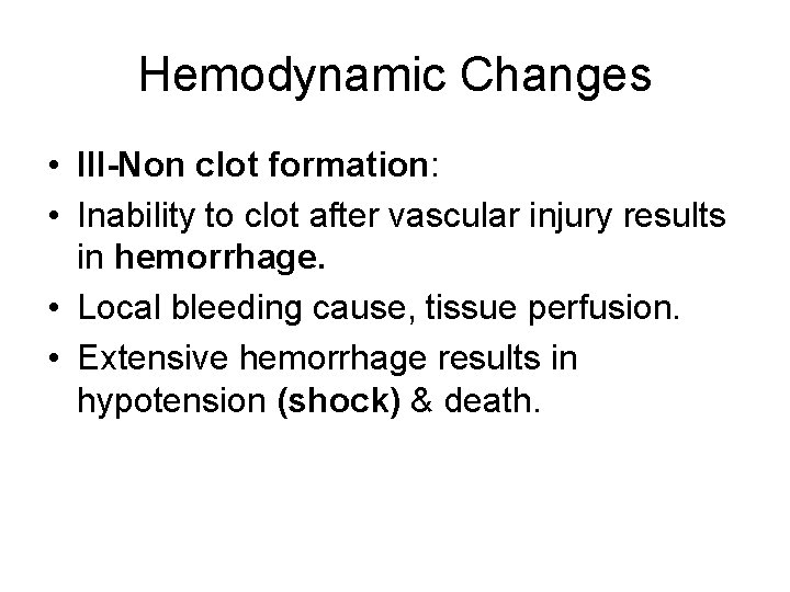 Hemodynamic Changes • III-Non clot formation: • Inability to clot after vascular injury results