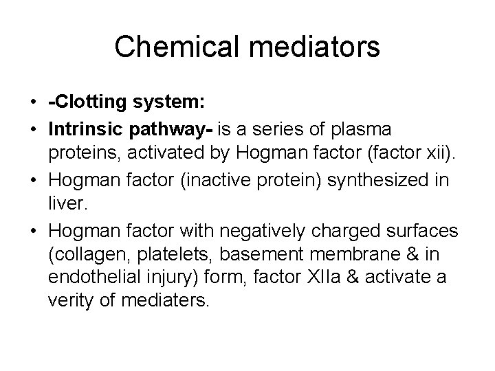 Chemical mediators • -Clotting system: • Intrinsic pathway- is a series of plasma proteins,