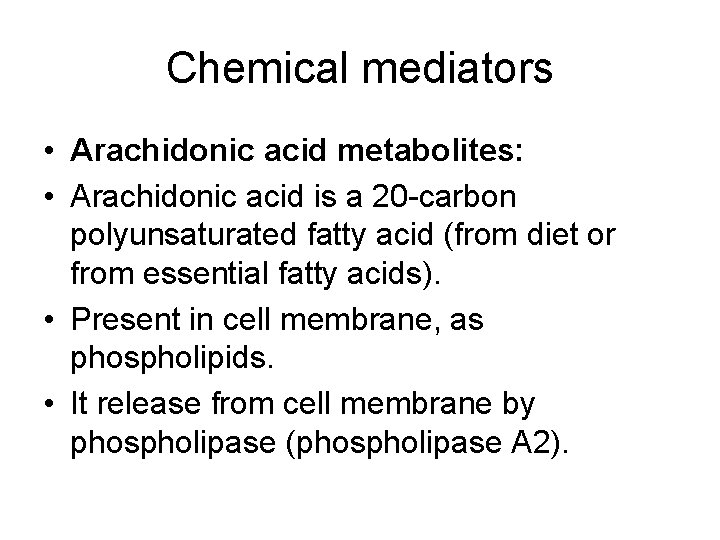 Chemical mediators • Arachidonic acid metabolites: • Arachidonic acid is a 20 -carbon polyunsaturated