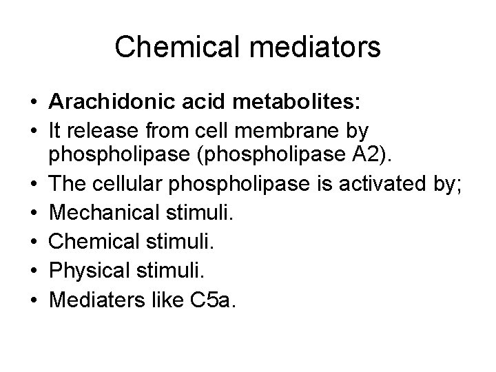 Chemical mediators • Arachidonic acid metabolites: • It release from cell membrane by phospholipase