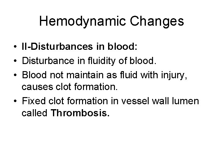 Hemodynamic Changes • II-Disturbances in blood: • Disturbance in fluidity of blood. • Blood