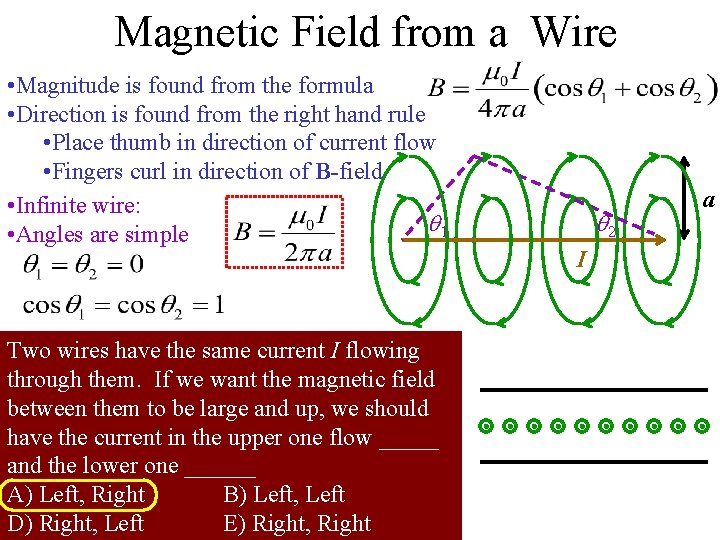 Magnetic Field from a Wire • Magnitude is found from the formula • Direction