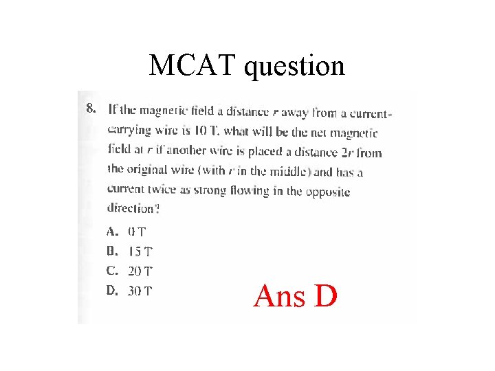 MCAT question Ans D 