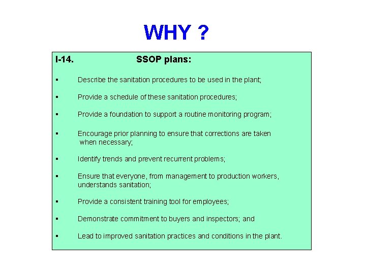 WHY ? I-14. SSOP plans: § Describe the sanitation procedures to be used in