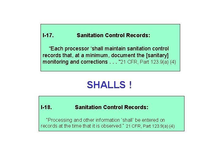 I-17. Sanitation Control Records: “Each processor ‘shall maintain sanitation control records that, at a