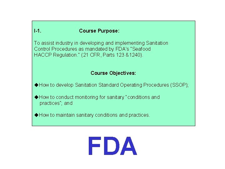 I-1. Course Purpose: To assist industry in developing and implementing Sanitation Control Procedures as