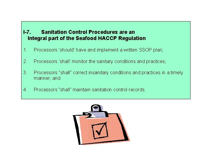 I-7. Sanitation Control Procedures are an Integral part of the Seafood HACCP Regulation 1.