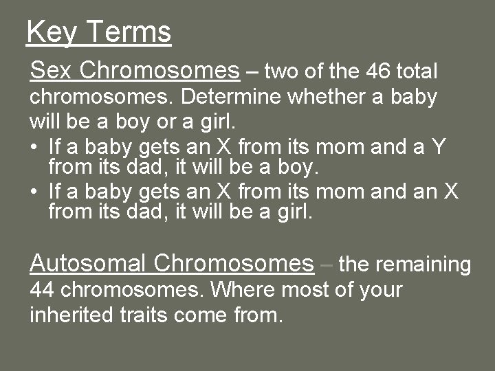Key Terms Sex Chromosomes – two of the 46 total chromosomes. Determine whether a Key Terms Sex Chromosomes – two of the 46 total chromosomes. Determine whether a