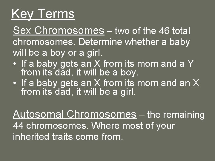 Key Terms Sex Chromosomes – two of the 46 total chromosomes. Determine whether a