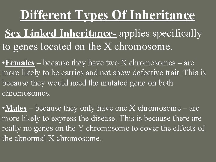 Different Types Of Inheritance Sex Linked Inheritance- applies specifically to genes located on the Different Types Of Inheritance Sex Linked Inheritance- applies specifically to genes located on the