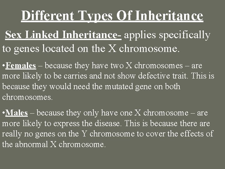 Different Types Of Inheritance Sex Linked Inheritance- applies specifically to genes located on the
