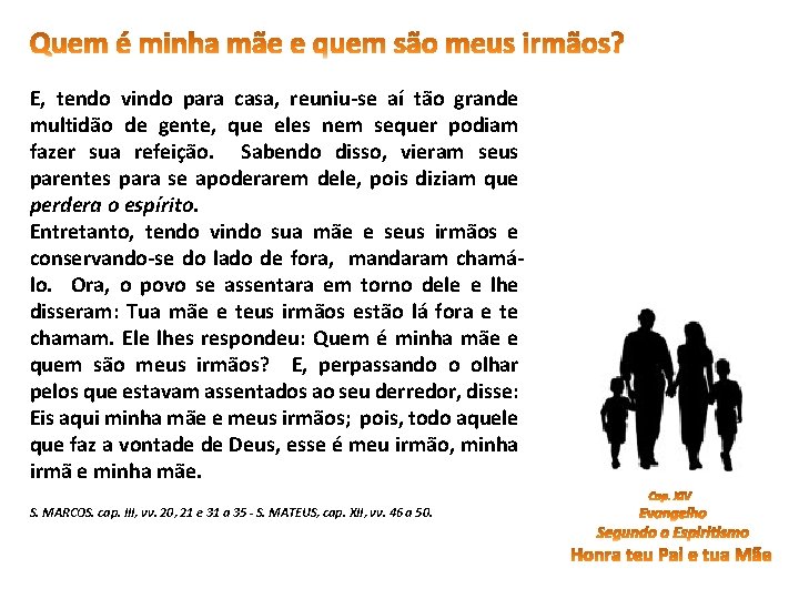 E, tendo vindo para casa, reuniu-se aí tão grande multidão de gente, que eles